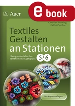 Textiles Gestalten an Stationen 5.-6. Klasse - Übungsmaterial zu den Kernthemen des Lehrplans - Kunst/Werken