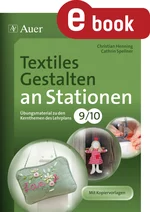 Textiles Gestalten an Stationen 9.-10. Klasse - Übungsmaterial zu den Kernthemen des Lehrplans Klasse 9-10 - Kunst/Werken