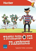 Troubleshooter Französisch (Niveau: A1 - B2) - Typische Fehler vermeiden - Französisch