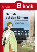 Damals bei den Römern - Die sach- und kindgerechte Kopiervorlagensammlung für die 3./4. Klasse - Sachunterricht