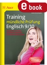 Training mündliche Prüfung Englisch 9.-10. Klasse - Situationen einüben - Techniken anwenden - Lerninhalte beherrschen - Englisch