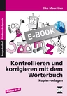 Kontrollieren und korrigieren mit dem Wörterbuch - Schritt für Schritt zu fehlerfreien Texten - so lernen Kinder wirklich aus Fehlern! - Deutsch