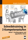 Schreibtraining in 3 Kompetenzstufen - Band 1 - Sachbezogene und appellative Texte - Deutsch