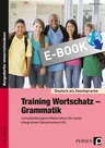 Training Wortschatz - Grammatik - Lehrplanbezogene Materialien für einen integrativen Sprachunterricht - DaF/DaZ
