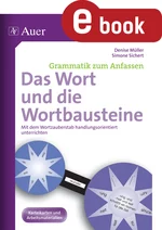 Das Wort und die Wortbausteine - Mit dem Wortzauberstab handlungsoirientiert unterrichten - Deutsch