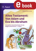 Altes Testament Von Adam und Eva bis Abraham - 8 komplette Unterrichtseinheiten für den Religionsunterricht der 1.-4. Klasse - Religion