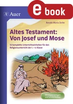 Altes Testament: Von Josef und Moses - 10 Unterrichtseinheiten für den Religionsunterricht der 1.-4. Klasse - Religion