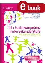 115x Sozialkompetenz in der Sekundarstufe - Spiele und praktische Übungen für emotionales und soziales Lernen - Fachübergreifend