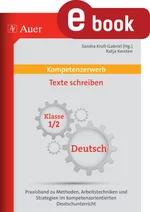Kompetenzerwerb Texte schreiben 1.+2. Klasse - Praxisband zu Methoden, Arbeitstechniken und Strategien im kompetenzorientierten Deutschunterricht - Deutsch