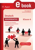 Deutsch kooperativ Klasse 6 - Kernthemen des Lehrplans mit kooperativen Lernmethoden erfolgreich umsetzen - Deutsch