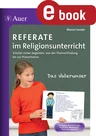 Referate im Religionsunterricht - Schüer sicher begleiten: von der Themenfindung bis zur Präsentation - Religion