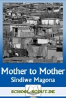 "Mother to Mother" von Sindiwe Magona - Arbeitsblätter zur Erschließung der Abiturlektüre - Komplette Analyse und Interpretation für den Unterricht - Englisch