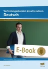 Vertretungsstunden kreativ nutzen: Deutsch - Sprachliche Aufgaben - Rätsel - darstellende Spiele - Deutsch