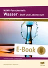 NAWI-Forscherheft: Wasser - Stoff und Lebensraum - Fachinhalte erarbeiten - Fachsprache üben - Naturwissenschaft
