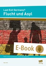 Last Exit Germany? Flucht und Asyl - Fakten und Hintergründe kennen - fundiert Stellung beziehen - Sowi/Politik