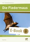 Die Fledermaus - Differenzierte Materialien für den fächer- und jahrgangsübergreifenden Unterricht - Sachunterricht
