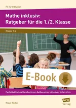 Mathe inklusiv: Ratgeber für die 1./2. Klasse - Ein fachdidaktisches Handbuch für den Aufbau eines inklusiven Unterrichts - Mathematik
