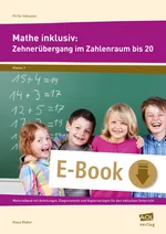 Mathe inklusiv: Zehnerübergang im Zahlenraum bis 20 - Anleitungen, Diagnosetests und Kopiervorlagen für den inklusiven Unterricht - Mathematik