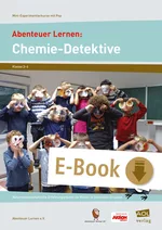 Abenteuer Lernen: Chemie-Detektive - Naturwissenschaftliche Erfahrungsräume für Kinder in inklusiven Gruppen - Sachunterricht