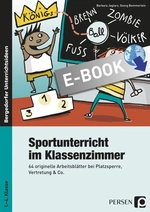 Sportunterricht im Klassenzimmer - Grundschule - 64 originelle Arbeitsblätter bei Platzsperre, Vertretung & Co. - Sport