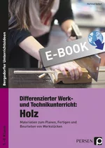 Differenzierter Werk- und Technikunterricht: Holz - Materialien zum Planen, Fertigen und Beurteilen von Werkstücken - Kunst/Werken