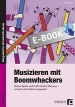 Musizieren mit Boomwhackers - Kleine Spiele und rhythmische Übungen - schnell und einfach umgesetzt - Musik