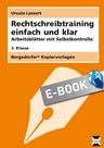 Rechtschreibtraining einfach und klar - 3. Klasse - Arbeitsblätter mit Selbstkontrolle - Deutsch