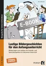 Lustige Bildergeschichten für den Anfangsunterricht - Bildvorlagen zum Aufbau von Schreib- und Sprechkompetenz im inklusiven Unterricht - Deutsch