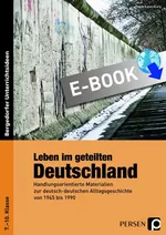 Leben im geteilten Deutschland - Deutsch-deutsche Alltagsgeschichte von 1945 bis 1990 - Geschichte