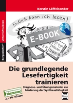 Die grundlegende Lesefertigkeit trainieren - Diagnose- und Übungsmaterial zur Förderung der Synthesefähigkeit bei Leseschwierigkeiten - Deutsch