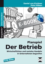 Planspiel: Der Betrieb - Wirtschaftliches und soziales Handeln in Unternehmen begreifen - Sowi/Politik
