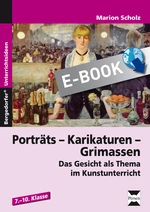 Porträts - Karikaturen - Grimassen - Das Gesicht als Thema im Kunstunterricht - Kunst/Werken