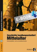 Geschichte handlungsorientiert: Mittelalter - Arbeitsblätter und Kopiervorlagen - Geschichte