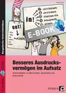 Besseres Ausdrucksvermögen im Aufsatz 8.-10. Klasse - Arbeitsblätter zu Wortschatz, Sprachstil und Grammatik - Deutsch
