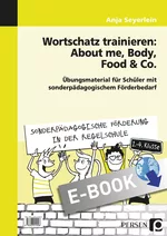 Wortschatz trainieren: About me, Body, Food & Co. - Übungsmaterial für Schüler mit sonderpädagogischem Förderbedarf - Englisch