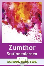Peter Zumthor - Material, Form und Raum - Stationenlernen - Stationenlernen für den Kunstunterricht: Peter Zumthor - Kunst/Werken