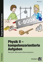 Physik II - kompetenzorientierte Aufgaben - Mechanik, Wärmelehre, Elektrizitätslehre - Physik