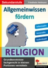 Allgemeinwissen fördern: Religion - Grundkenntnisse fachgerecht in kleinen Portionen vermitteln - Religion