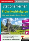Stationenlernen Frühe Hochkulturen - Inka, Maya, Azteken, Perser, Ägypter … - Geschichte