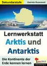 Lernwerkstatt: Arktis & Antarktis (Sek) - Die Kontinente der Erde kennen lernen - Erdkunde/Geografie