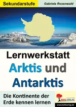 Lernwerkstatt: Arktis & Antarktis (Sek) - Die Kontinente der Erde kennenlernen - Erdkunde/Geografie