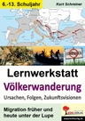Lernwerkstatt: Völkerwanderung - Migration früher und heute unter der Lupe - Ursachen, Folgen, Zukunftsvisionen - Geschichte