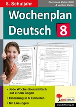 Wochenplan Deutsch / Klasse 8 - Jede Woche in fünf Einheiten auf einem Bogen im 8. Schuljahr - Deutsch