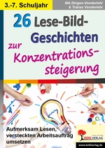 26 Lese-Bild-Geschichten zur Konzentrationssteigerung - Aufmerksam lesen, versteckten Arbeitsauftrag umsetzen - Deutsch
