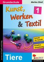 Kunst, Werken & Textil: Band 1: Tiere - Kreative Umsetzung - Schritt für Schritt - Kunst/Werken