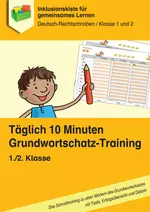 Täglich 10 Minuten Grundwortschatz-Training: Rechtschreiben Kl. 1/2 - Schreibtraining zu allen Wörtern des Grundwortschatzes - mit Tests, Erfolgsübersicht und Diplom - Deutsch