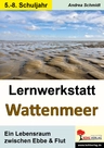 Lernwerkstatt Wattenmeer - Ein Lebensraum zwischen Ebbe & Flut - Erdkunde/Geografie