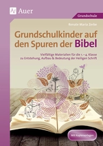 Grundschulkinder auf den Spuren der Bibel - Vielfältige Materialien zu Entstehung, Aufbau & Bedeutung der Heiligen Schrift - Religion