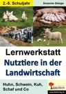 Lernwerkstatt: Nutztiere in der Landwirtschaft - Huhn, Schwein, Kuh, Schaf & Co. - Sachunterricht