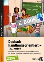 Deutsch handlungsorientiert - 1./2. Klasse - Einfache und motivierende Ideen und Materialien für Schüler mit sonderpädagogischem Förderbedarf - Deutsch